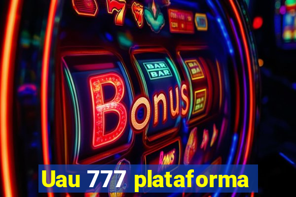 Uau 777 plataforma